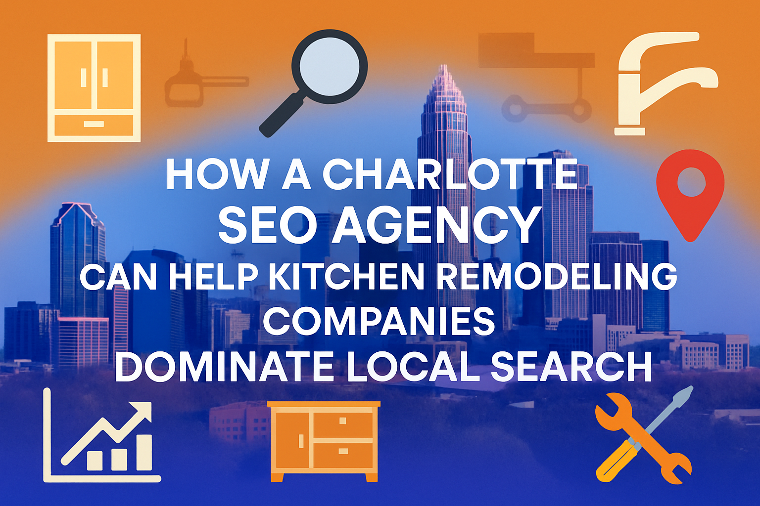 Charlotte SEO Agency Kitchen Remodeling Companies